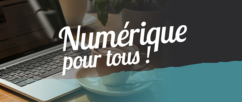 Numérique pour toutes et tous Numérique pour toutes et tous